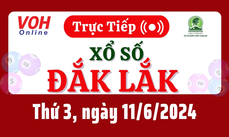 XSDLK 11/6 - Kết quả xổ số Đắk Lắk hôm nay thứ 3 ngày 11/6/2024