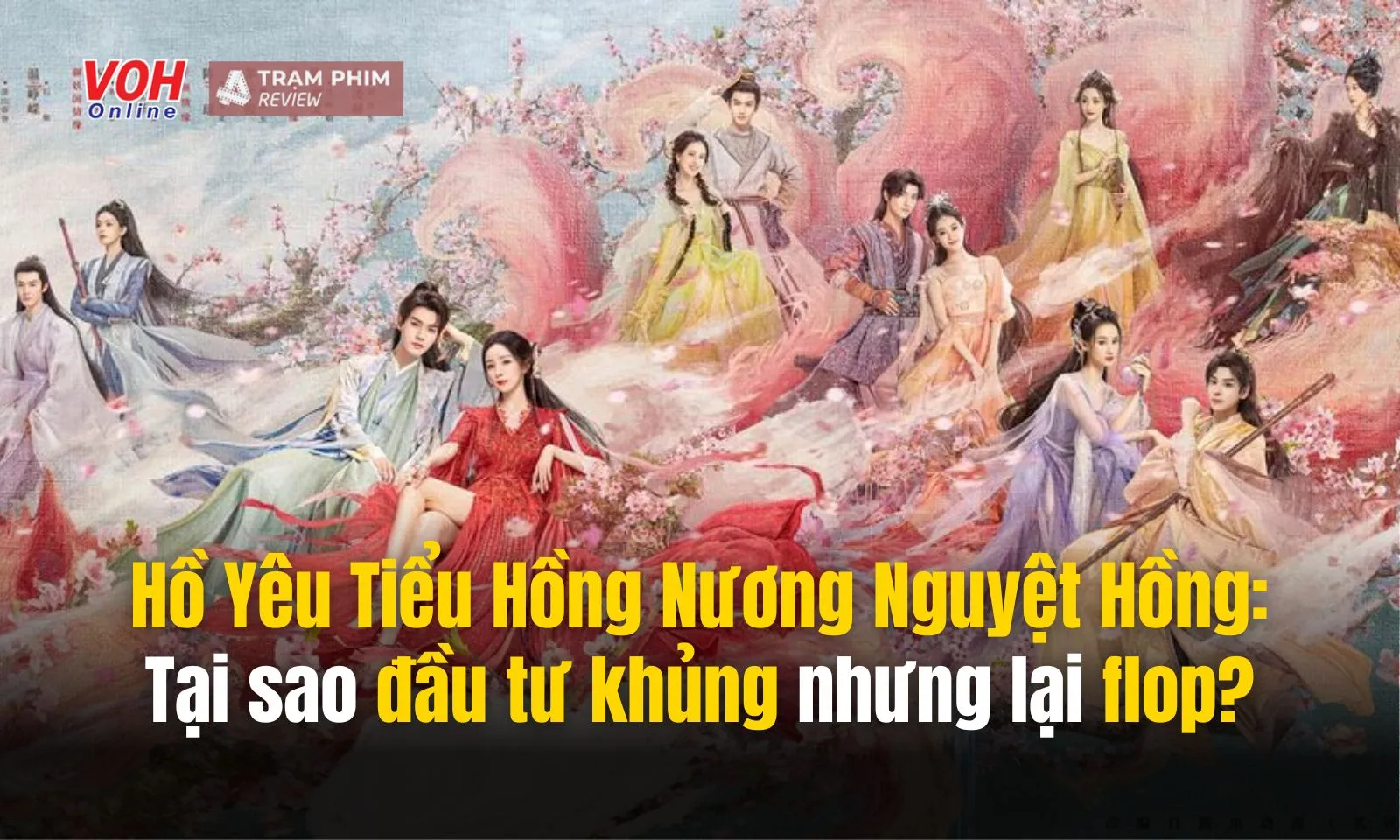 Giải mã lý do Hồ Yêu Tiểu Hồng Nương Nguyệt Hồng flop thảm