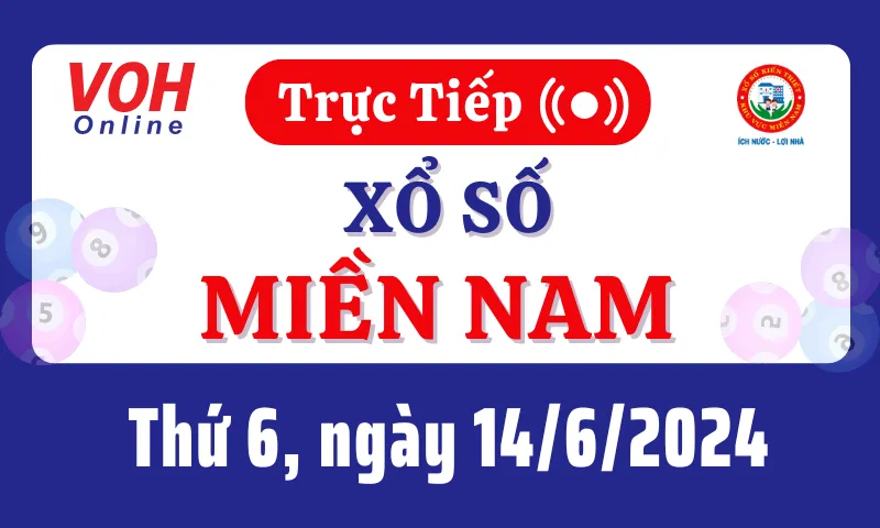 XSMN 14/6, Trực tiếp xổ số miền Nam thứ 6 ngày 14/6/2024