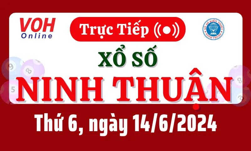 XSNT 14/6 - Kết quả xổ số Ninh Thuận hôm nay thứ 6 ngày 14/6/2024