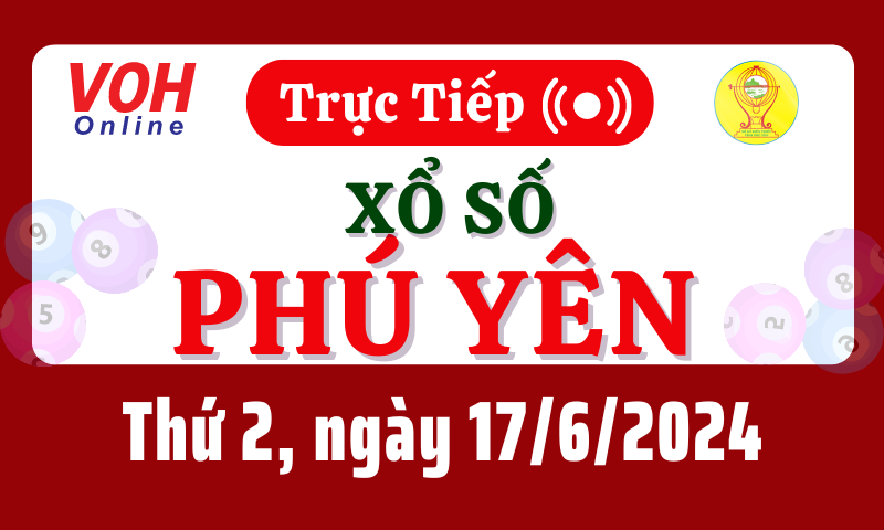 XSPY 17/6 - Kết quả xổ số Phú Yên hôm nay thứ 2 ngày 17/6/2024