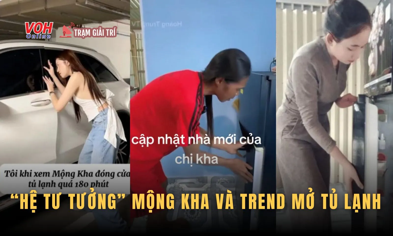 “Hệ tư tưởng” Mộng Kha và trend mở tủ lạnh gây bão