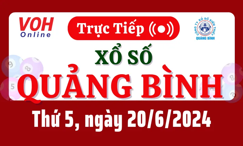 XSQB 20/6 - Kết quả xổ số Quảng Bình hôm nay thứ 5 ngày 20/6/2024