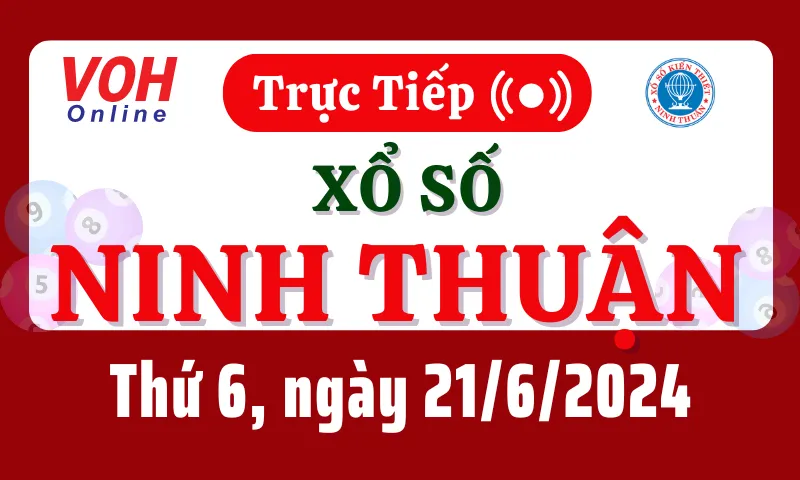 XSNT 21/6 - Kết quả xổ số Ninh Thuận hôm nay thứ 6 ngày 21/6/2024