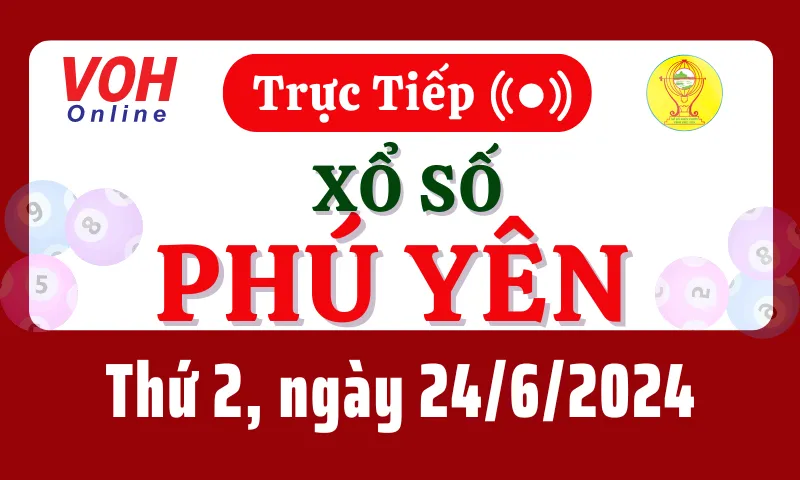 XSPY 24/6 - Kết quả xổ số Phú Yên hôm nay thứ 2 ngày 24/6/2024