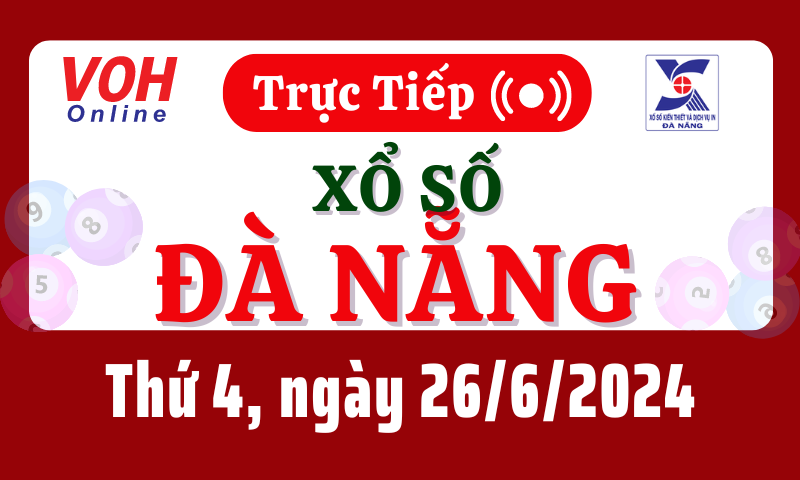 XSDNG 26/6 - Kết quả xổ số Đà Nẵng hôm nay thứ 4 ngày 26/6/2024