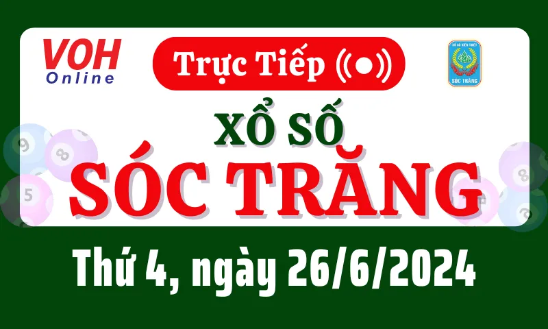 XSST 26/6 - Kết quả xổ số Sóc Trăng hôm nay thứ 4 ngày 26/6/2024