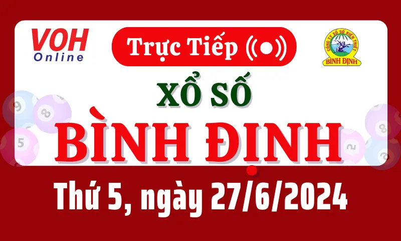 XSBDI 27/6 - Kết quả xổ số Bình Định hôm nay thứ 5 ngày 27/6/2024