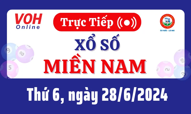 XSMN 28/6, Trực tiếp xổ số miền Nam thứ 6 ngày 28/6/2024