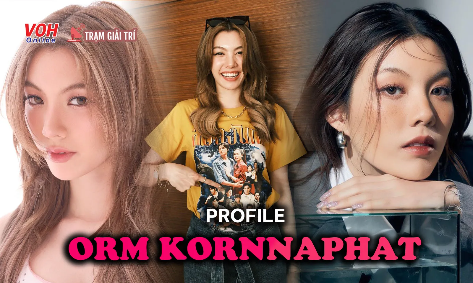 Profile Orm Kornnaphat: con nhà nòi vươn lên bằng thực lực