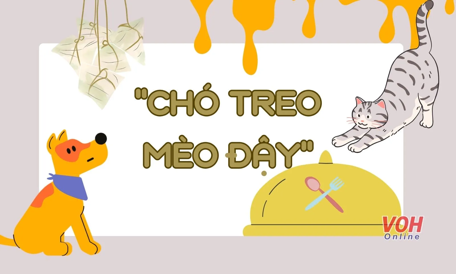 Ý nghĩa câu nói Chó treo mèo đậy là gì?