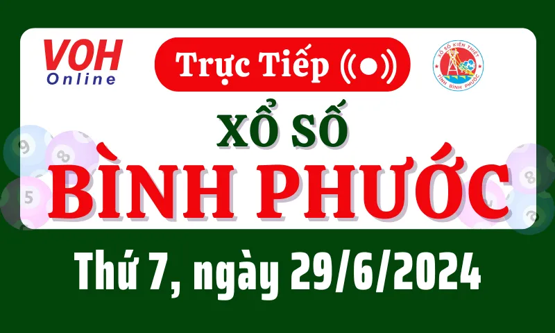 XSBP 29/6 - Kết quả xổ số Bình Phước hôm nay thứ 7 ngày 29/6/2024