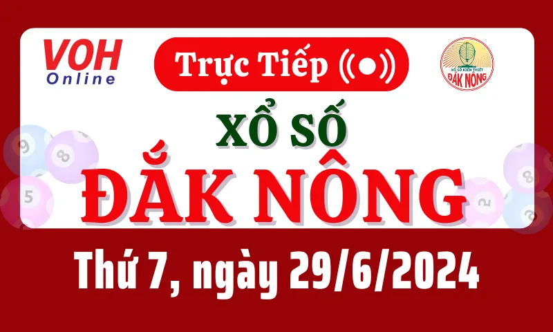 XSDNO 29/6 - Kết quả xổ số Đắk Nông hôm nay thứ 7 ngày 29/6/2024