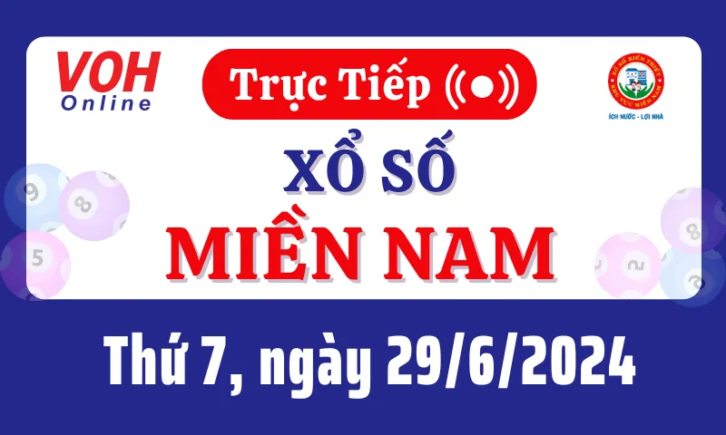 XSMN 29/6, Trực tiếp xổ số miền Nam thứ 7 ngày 29/6/2024