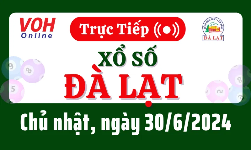 XSDL 30/6 - Kết quả xổ số Đà Lạt hôm nay chủ nhật ngày 30/6/2024