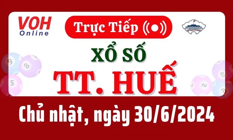 XSTTH 30/6 - Kết quả xổ số Thừa Thiên Huế hôm nay chủ nhật ngày 30/6/2024