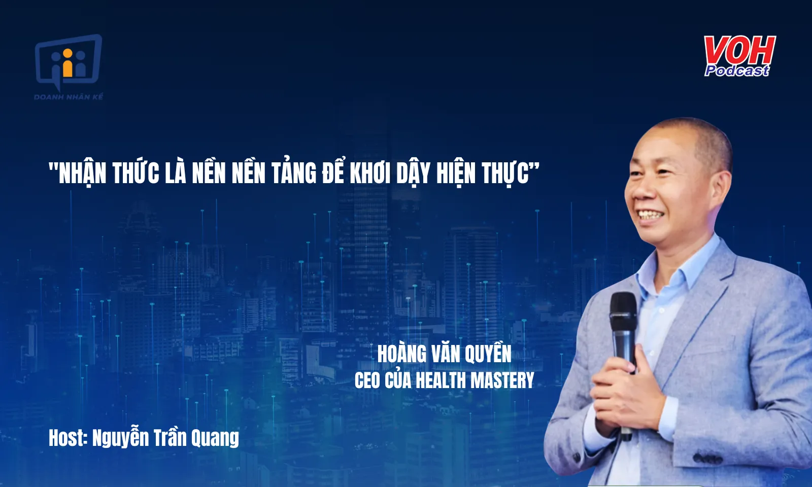 CEO Hoàng Văn Quyền: Xây dựng doanh nghiệp vững mạnh từ cột sống quản trị | DNK #160
