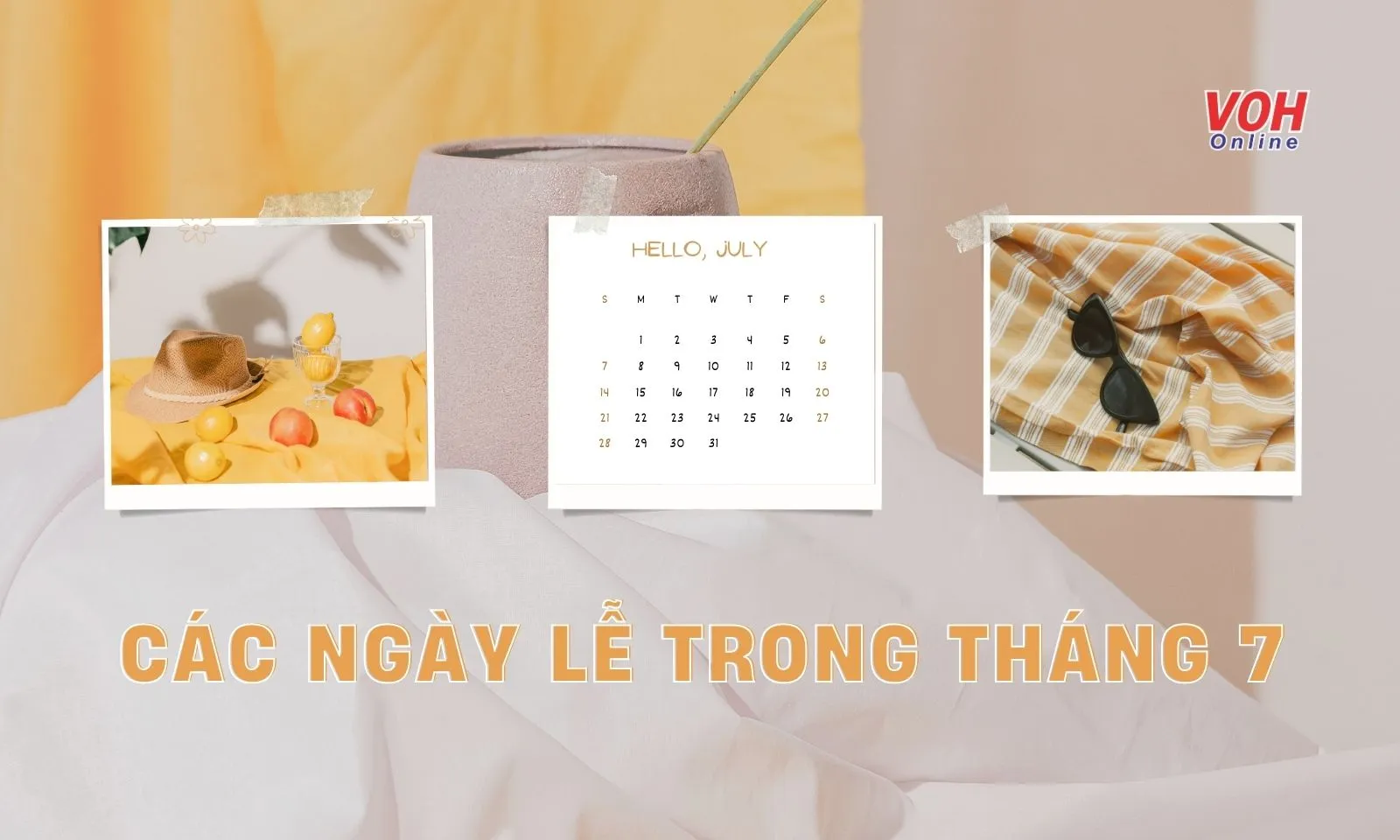 Tháng 7 có những ngày lễ gì quan trọng?