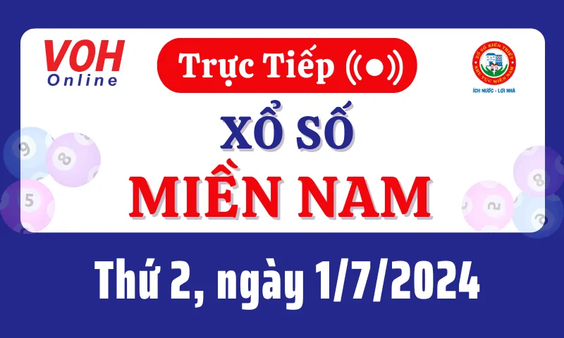 XSMN 1/7, Trực tiếp xổ số miền Nam thứ 2 ngày 1/7/2024