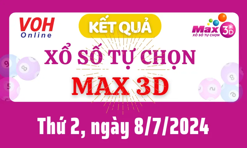 Vietlott MAX 3D 8/7 - Kết quả xổ số Vietlott hôm nay thứ 2 8/7/2024