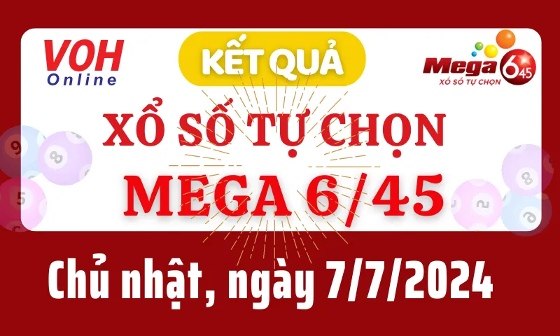 Vietlott MEGA 645 7/7 - Kết quả xổ số Vietlott hôm nay chủ nhật 7/7/2024