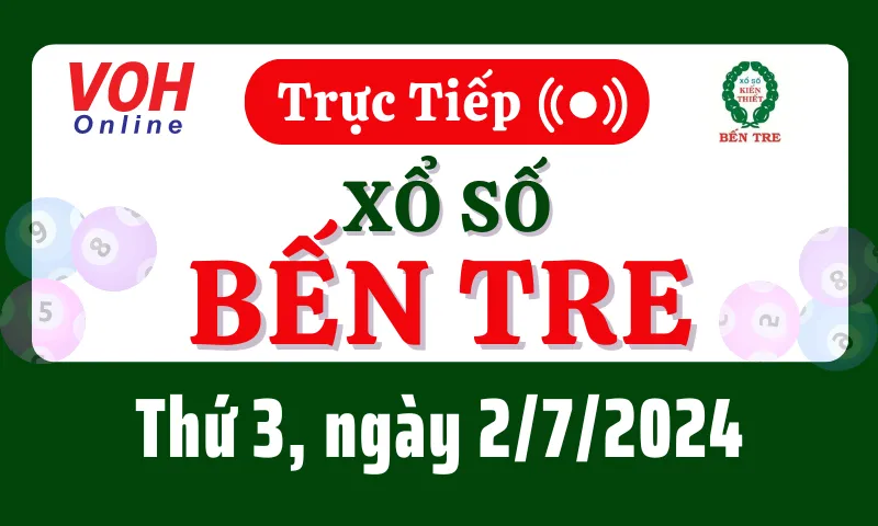 XSBT 2/7 - Kết quả xổ số Bến Tre hôm nay thứ 3 ngày 2/7/2024