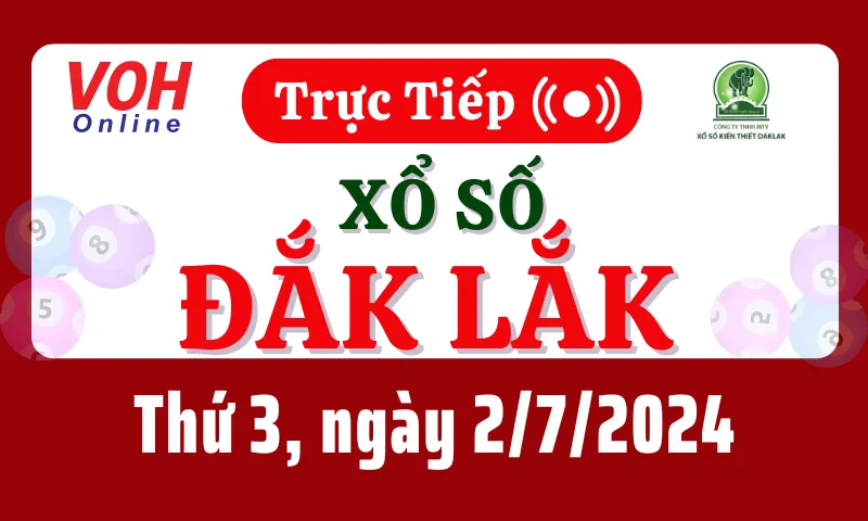 XSDLK 2/7 - Kết quả xổ số Đắk Lắk hôm nay thứ 3 ngày 2/7/2024