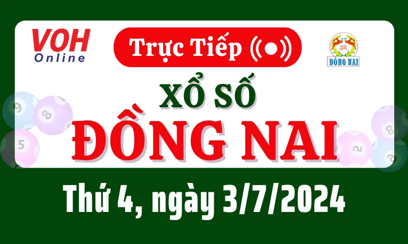 XSDN 3/7 - Kết quả xổ số Đồng Nai hôm nay thứ 4 ngày 3/7/2024