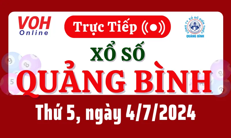 XSQB 4/7 - Kết quả xổ số Quảng Bình hôm nay thứ 5 ngày 4/7/2024