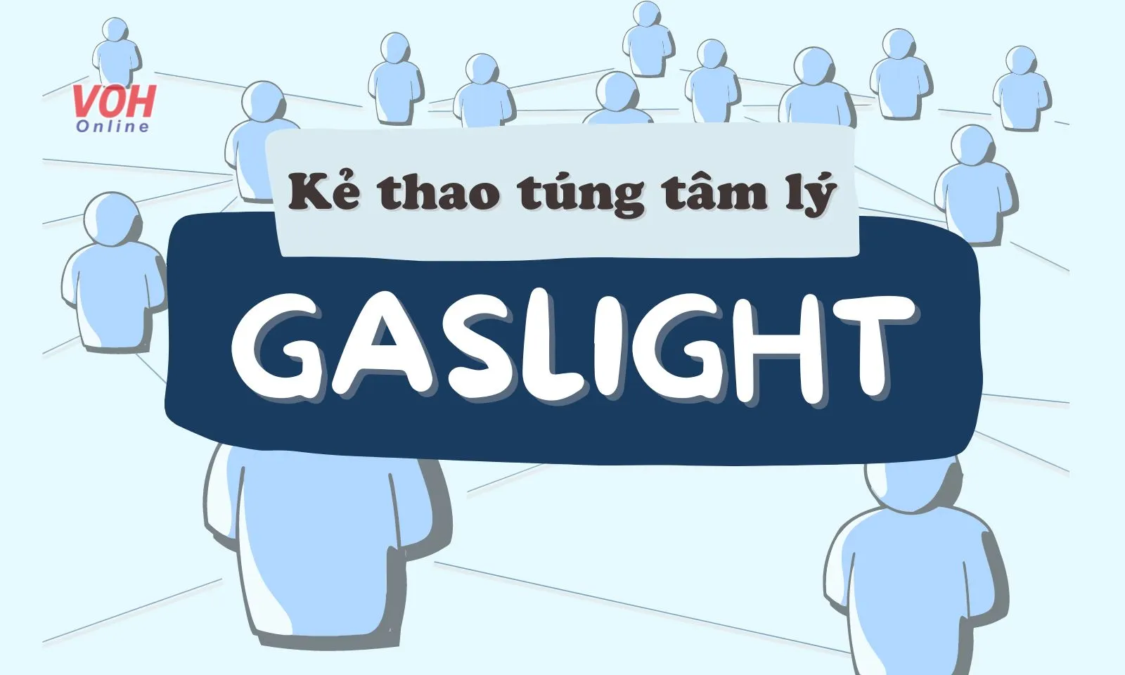 Gaslight là gì? Cách nhận diện “bậc thầy” thao túng tâm lý người khác
