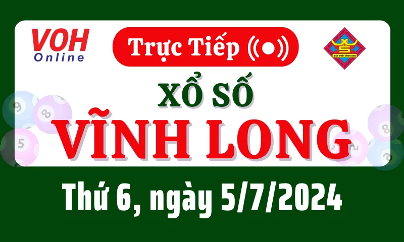 XSVL 5/7 - Kết quả xổ số Vĩnh Long hôm nay thứ 6 ngày 5/7/2024