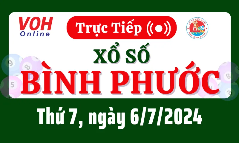 XSBP 6/7 - Kết quả xổ số Bình Phước hôm nay thứ 7 ngày 6/7/2024