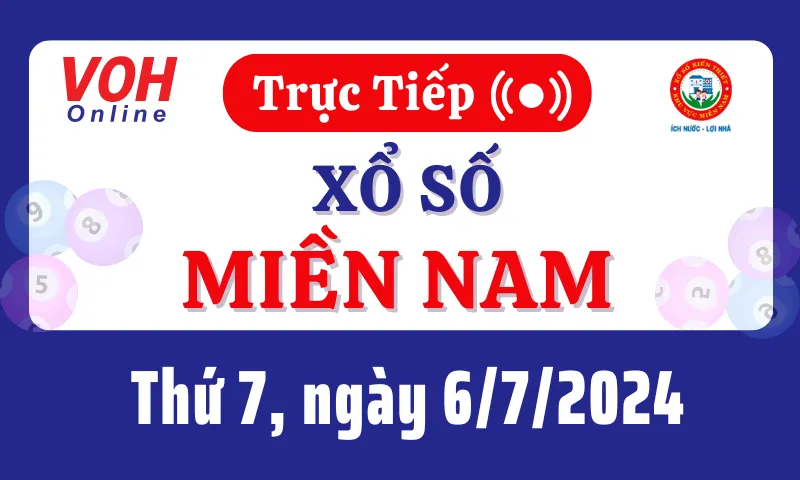 XSMN 6/7, Trực tiếp xổ số miền Nam thứ 7 ngày 6/7/2024