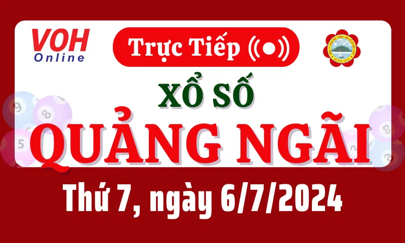 XSQNG 6/7 - Kết quả xổ số Quảng Ngãi hôm nay thứ 7 ngày 6/7/2024