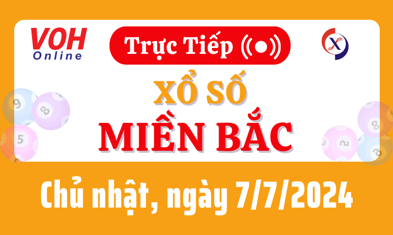 XSMB 7/7, Trực tiếp xổ số miền Bắc chủ nhật ngày 7/7/2024