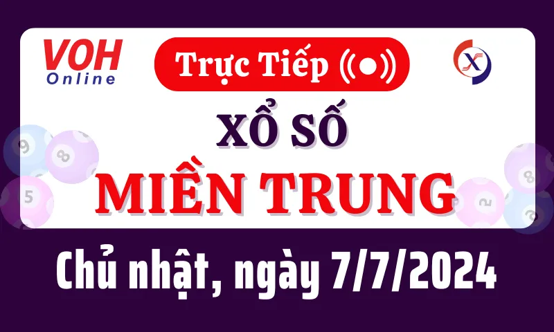 XSMT 7/7, Trực tiếp xổ số miền Trung chủ nhật ngày 7/7/2024