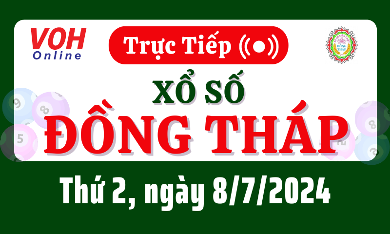 XSDT 8/7 - Kết quả xổ số Đồng Tháp hôm nay thứ 2 ngày 8/7/2024