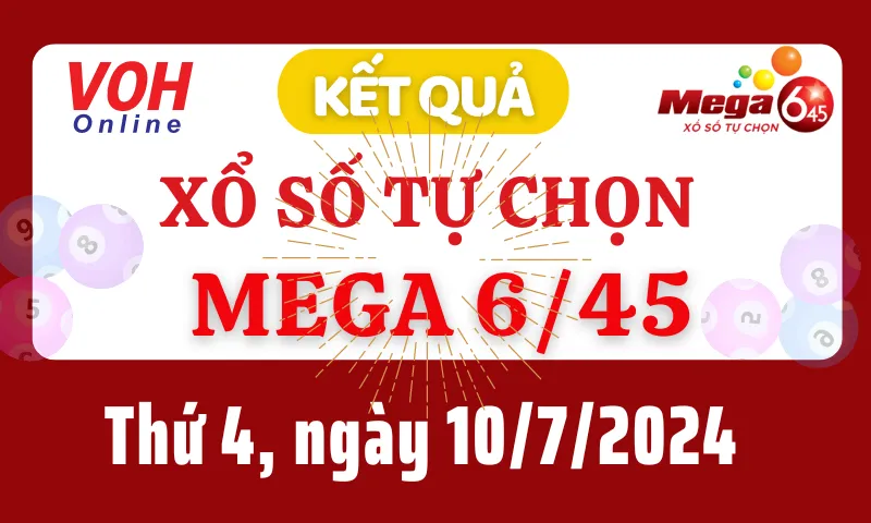 Vietlott MEGA 645 10/7 - Kết quả xổ số Vietlott hôm nay thứ 4 10/7/2024 