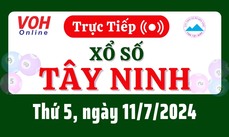 XSTN 11/7 - Kết quả xổ số Tây Ninh hôm nay thứ 5 ngày 11/7/2024