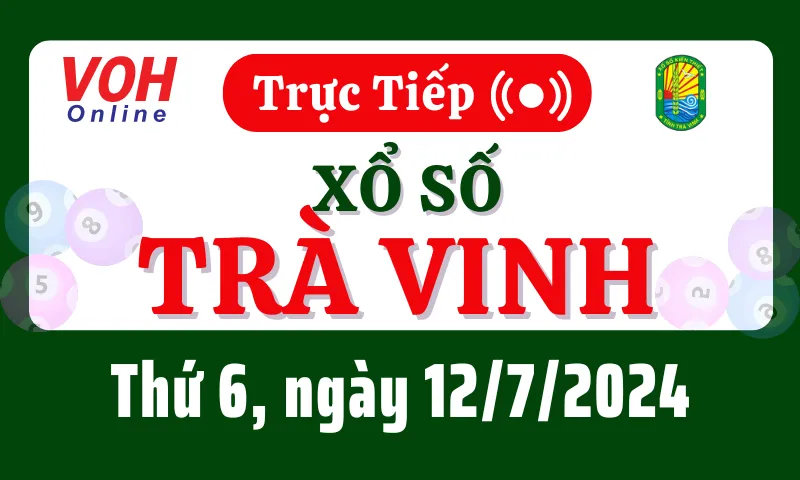 XSTV 12/7 - Kết quả xổ số Trà Vinh hôm nay thứ 6 ngày 12/7/2024