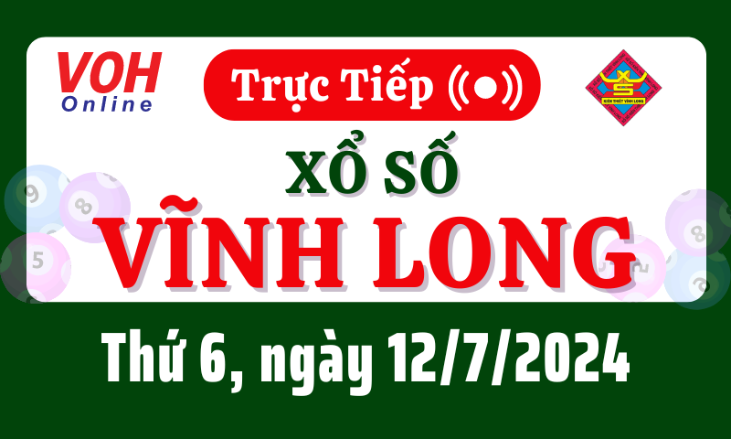 XSVL 12/7 - Kết quả xổ số Vĩnh Long hôm nay thứ 6 ngày 12/7/2024