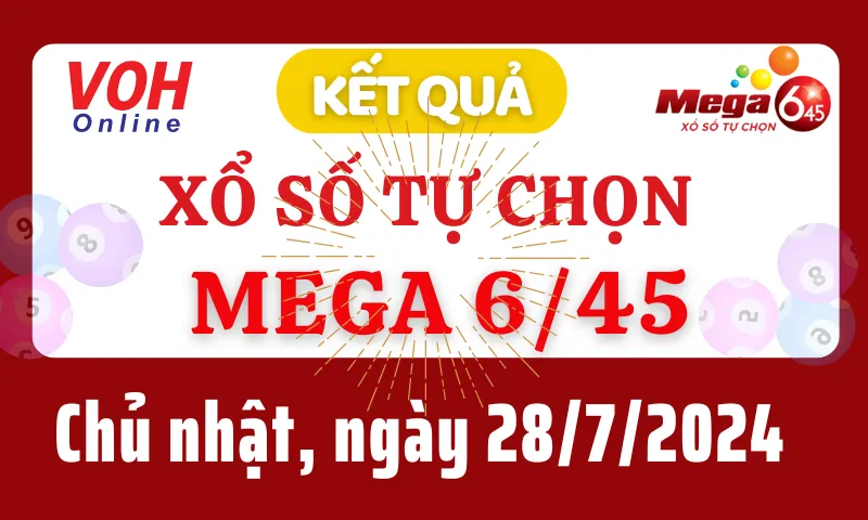 Vietlott MEGA 645 28/7 - Kết quả xổ số Vietlott hôm nay chủ nhật 28/7/2024