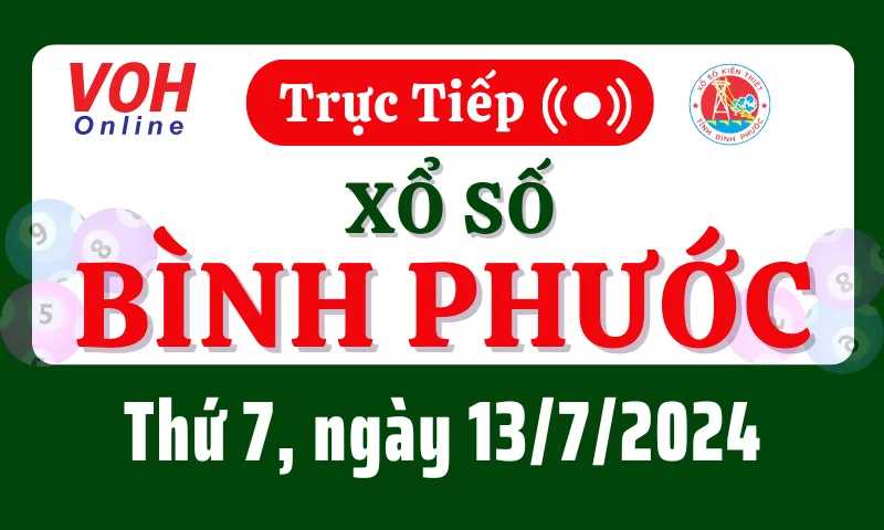 XSBP 13/7 - Kết quả xổ số Bình Phước hôm nay thứ 7 ngày 13/7/2024