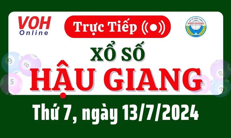 XSHG 13/7 - Kết quả xổ số Hậu Giang hôm nay thứ 7 ngày 13/7/2024