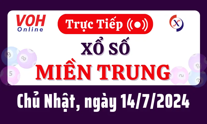 XSMT 14/7, Trực tiếp xổ số miền Trung chủ nhật ngày 14/7/2024