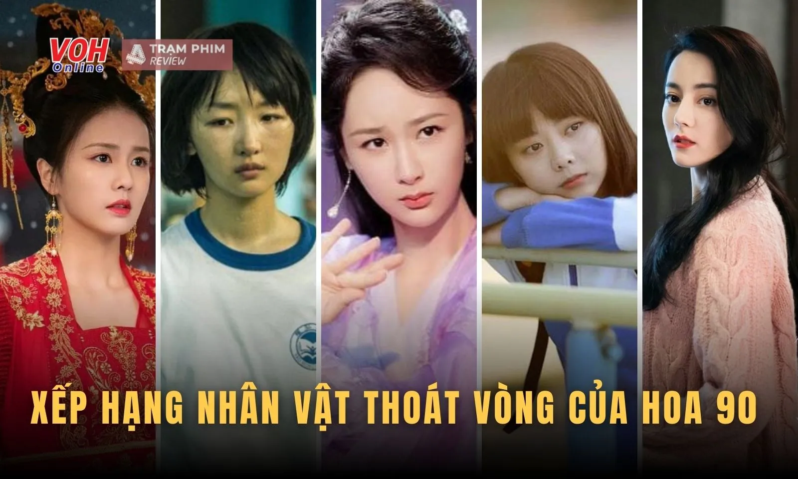 Xếp hạng độ thoát vòng nhờ vai diễn của hoa 90: Dương Tử hay Nhiệt Ba dẫn đầu?