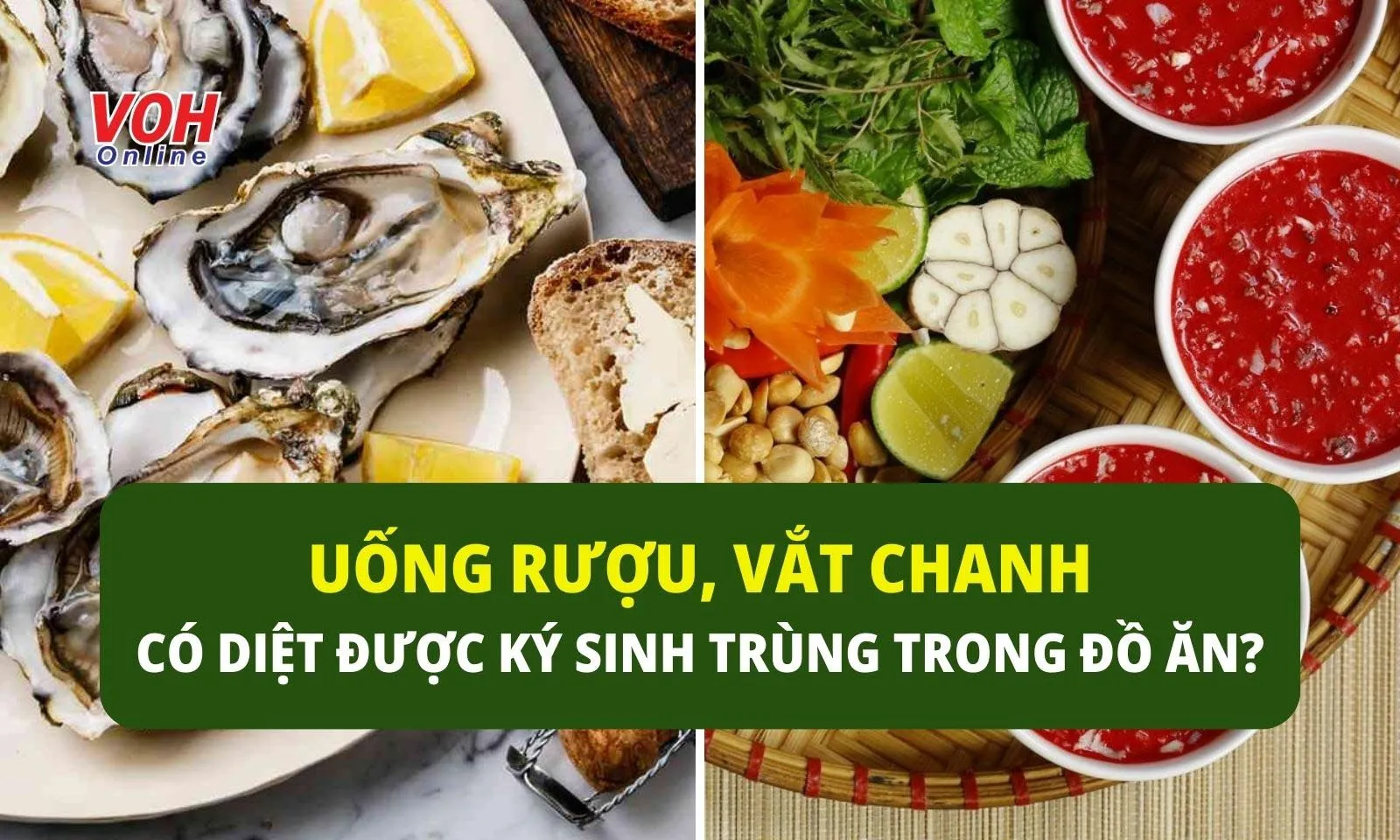 Uống rượu, vắt chanh khi ăn đồ sống có tiêu diệt được ký sinh trùng? 