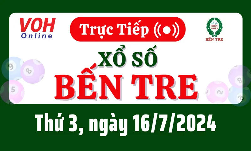 XSBT 16/7 - Kết quả xổ số Bến Tre hôm nay thứ 3 ngày 16/7/2024
