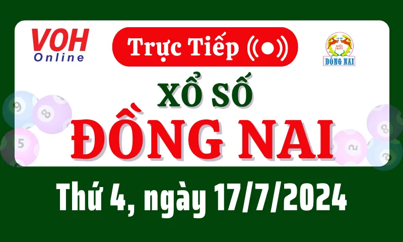 XSDN 17/7 - Kết quả xổ số Đồng Nai hôm nay thứ 4 ngày 17/7/2024