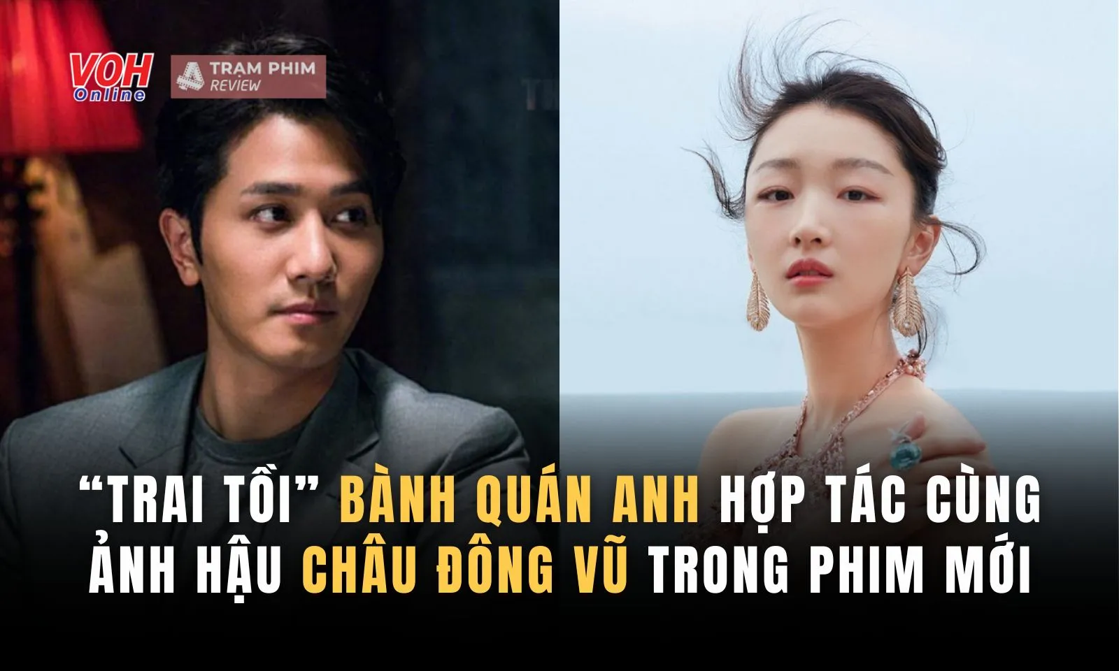 Đệ nhất tra nam Bành Quán Anh hợp tác cùng tam kim ảnh hậu Châu Đông Vũ trong phim mới